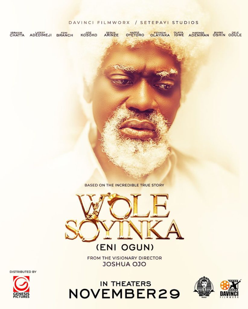 Adedimeji Lateef is Wole Soyinka in New Biopic Film “Wole Soyinka (Eni Ogun) Coming Out on November 29 Nollywood actor Adedimeji Lateef has announced that his latest film “Wole Soyinka (Eni Ogun)” will be released across all cinemas in Nigeria on November 29. Directed by Joshua Ojo, the film will be based on the life story of the Nobel prize winner and author, Wole Soyinka. “Wole Soyinka (Eni Ogun)” is set to star Adedimeji Lateef, Ibrahim Chatta, Femi Branch, Segun Arinze, Jide Kosoko, Bimbo Oshin, Feyikemi Niyi-olayinka, Dele Odule, Adeniran Makinde, Lemmy Okojie, Joke Muyiwa, Oyetoro Hafiz, Saeed Mohammed, Olaiya Igwe, and Olaiya Kayode. The Wole Soyinka biopic is the second mainstream biopic to be released this year, following the Funmilayo Ransome Kuti that was released earlier this year. “Wole Soyinka (Eni Ogun)” will be released in cinemas nationwide on November 29.